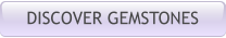 DISCOVER GEMSTONES