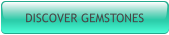DISCOVER GEMSTONES