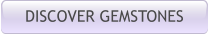 DISCOVER GEMSTONES