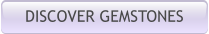 DISCOVER GEMSTONES
